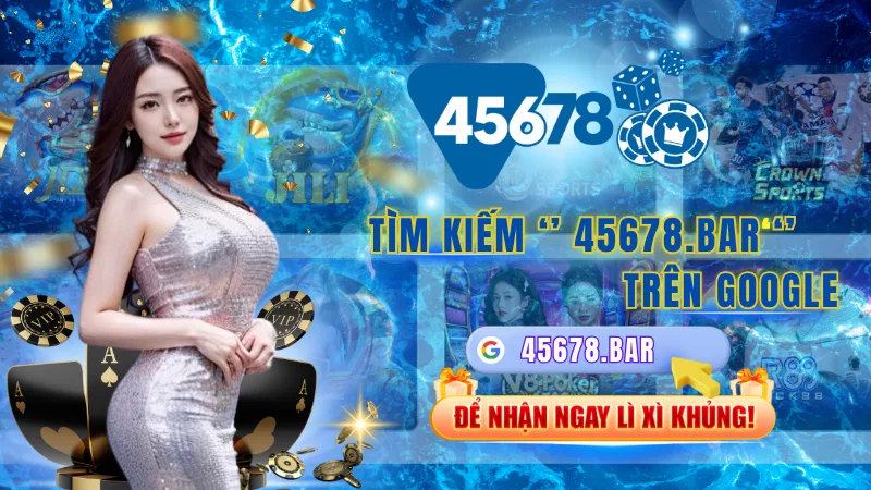 45678 trang chủ thương hiệu 45678 với đa dạng các thể loại game trực tuyến hấp dẫn